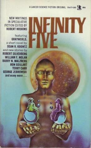 Infinity Five by Scott Edelstei, Arthur Byron Cover, Robert Hoskins, Robert Thurston, William F. Nolan, Robert Silverberg, Barry N. Malzberg, Terry Carr, George Zebrowski, Dean Koontz, Russell L. Bates, Ron Goulart, Alan Brennart