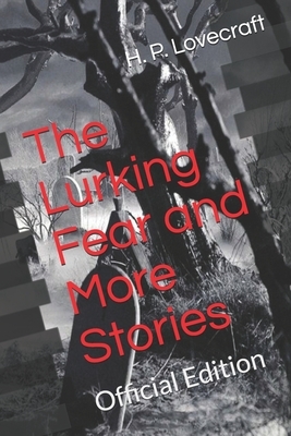 The Lurking Fear and More Stories: Official Edition by Wilkinsons Publishing, H.P. Lovecraft