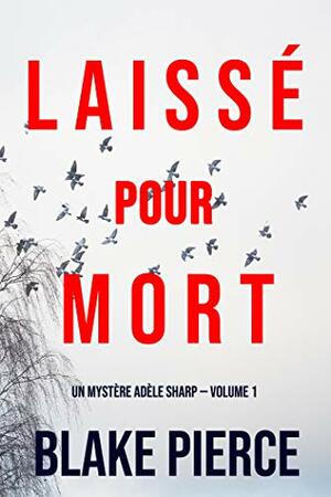 Laissé pour mort by Blake Pierce