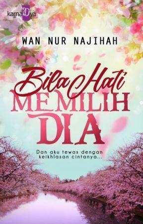 Bila Hati Memilih Dia by Wan Nur Najihah