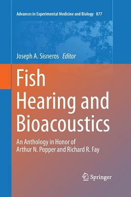 Fish Hearing and Bioacoustics: An Anthology in Honor of Arthur N. Popper and Richard R. Fay by 