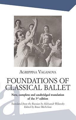 Foundations of Classical Ballet by Bruce Michelson