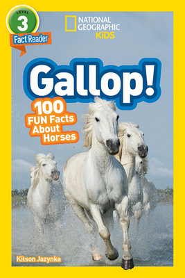 National Geographic Readers: Gallop! 100 Fun Facts about Horses (L3) by Kitson Jazynka