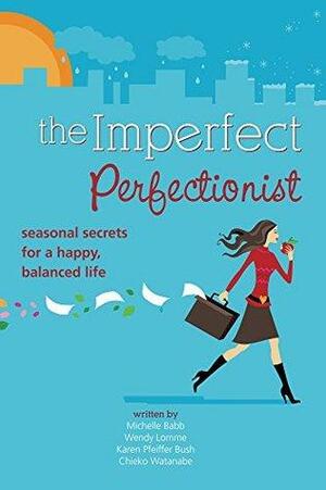 Imperfect Perfectionist by Chieko Watanabe, Karen Bush, Wendy Lomme, Michelle Babb