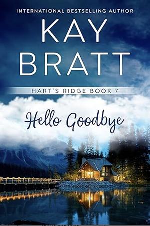 Hello Goodbye by Kay Bratt