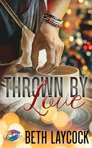 Thrown by Love by Beth Laycock