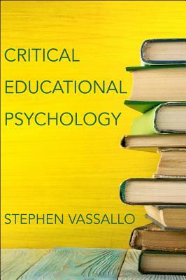 Critical Educational Psychology by Stephen Vassallo