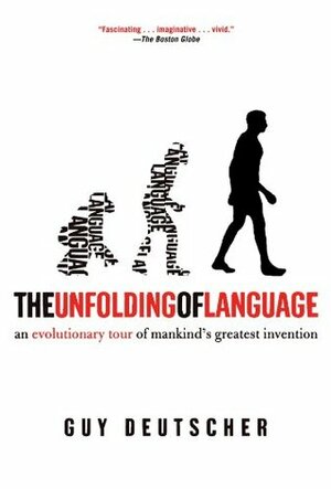 The Unfolding of Language by Guy Deutscher
