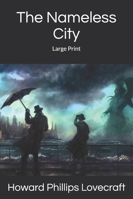 The Nameless City: Large Print by H.P. Lovecraft