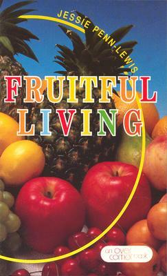 Fruitful Living: by Jessie Penn-Lewis