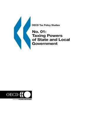 OECD Tax Policy Studies No. 01: Taxing Powers of State and Local Government by Organization for Economic Cooperation &