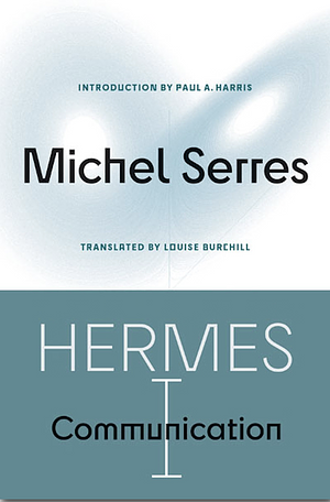 Hermes I: Communication by Michel Serres