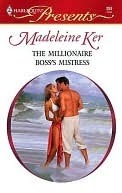 The Millionaire Boss's Mistress: A Passionate Boss Romance by Madeleine Ker