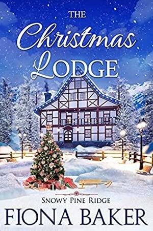 The Christmas Lodge by Fiona Baker