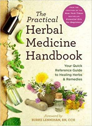 The Practical Herbal Medicine Handbook: Your Quick Reference Guide to Healing Herbs & Remedies by Burke Lennihan, Althea Press