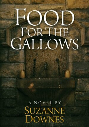 Food For The Gallows by Suzanne Downes