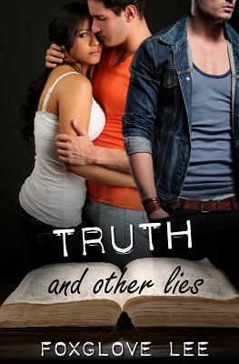 Truth and Other Lies by Foxglove Lee