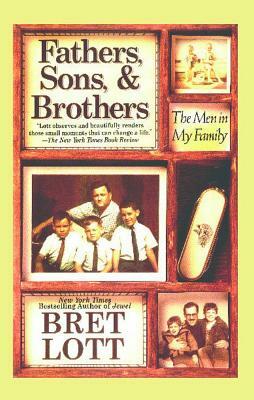 Fathers, Sons, & Brothers: The Men in My Family by Bret Lott