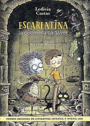 Escarlatina, la cocinera cadáver by Ledicia Costas