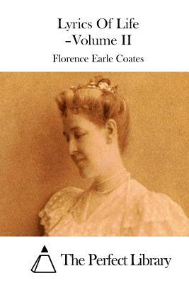 Lyrics Of Life - Volume II by Florence Earle Coates