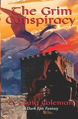 The Grim Conspiracy: A Dark Epic Fantasy by C. Craig Coleman