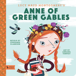 Anne of Green Gables Storybook: A Babylit Storybook by Stephanie Clarkson, Annabel Tempest