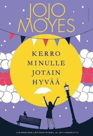 Kerro minulle jotain hyvää by Jojo Moyes