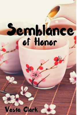 Semblance of Honor by Vesta Clark