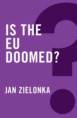 Is the Eu Doomed? by Jan Zielonka