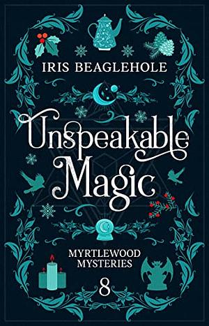 Unspeakable Magic by Iris Beaglehole