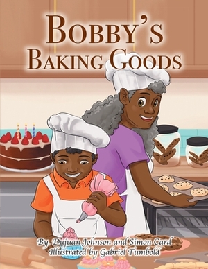 Bobby's Baking Goods by Dujuan Johnson, Simon P. Card, Gabriel Tumbold