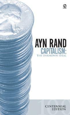 Capitalism: The Unknown Ideal (50th Anniversary Edition) by Alan Greenspan, Ayn Rand, Nathaniel Branden