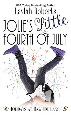 Jolie's Little Fourth of July by Rawhide Authors, Laylah Roberts