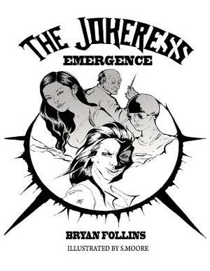 The Jokeress: Emergence by Bryan Follins