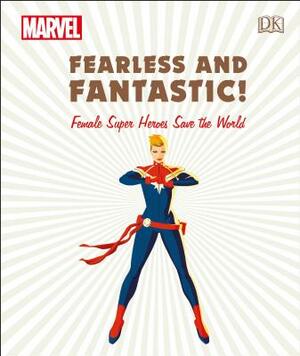 Marvel Fearless and Fantastic! Female Super Heroes Save the World by Emma Grange, Ruth Amos, Sam Maggs