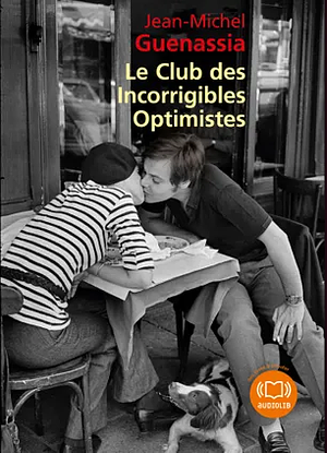 Le Club Des Incorrigibles Optimistes by Jean-Michel Guenassia