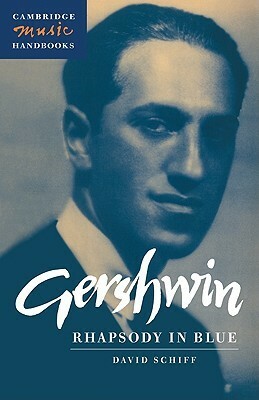 Gershwin: Rhapsody in Blue by David Schiff