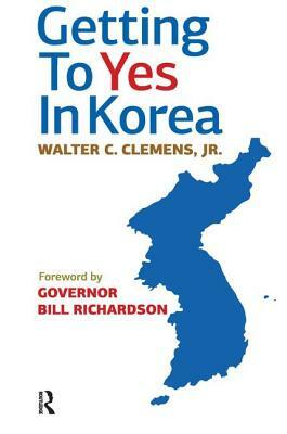 Getting to Yes in Korea by Walter C. Clemens Jr