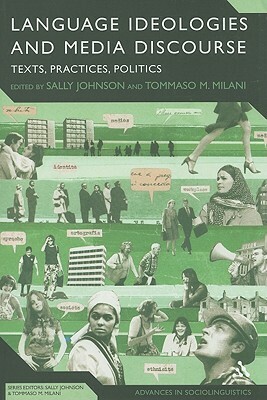 Language Ideologies and Media Discourse: Texts, Practices, Politics by Sally Johnson, Tommaso M. Milani