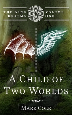 A Child of Two Worlds by Mark Cole