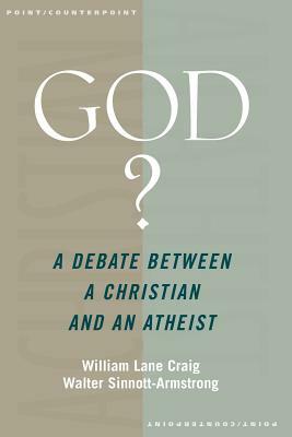 God?: A Debate Between a Christian and an Atheist by Walter Sinnott-Armstrong, William Lane Craig