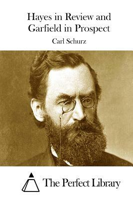 Hayes in Review and Garfield in Prospect by Carl Schurz