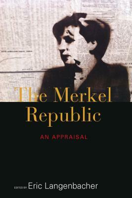 The Merkel Republic: An Appraisal by 