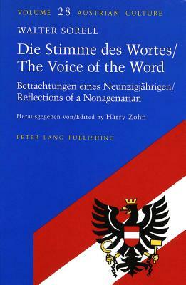 Die Stimme Des Wortes/. the Voice of the Word: Betrachtungen Eines Neunzigjaehrigen/. Reflections of a Nonagenarian by Walter Sorell