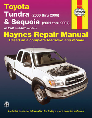 Toyota Tundra & Sequoia: Tundra (2007 thru 2012) & Sequoia (2008 thru 2012) All 2WD and 4WD models by John Harold Haynes