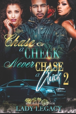 Chase a Check Never Chase a Chick 2 by Lady Legacy