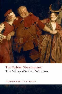 The Merry Wives of Windsor: The Oxford Shakespeare by William Shakespeare