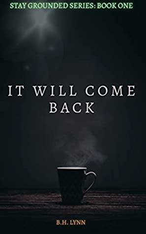 It Will Come Back by B.H. Lynn