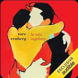 La mia Ingeborg by Tore Renberg