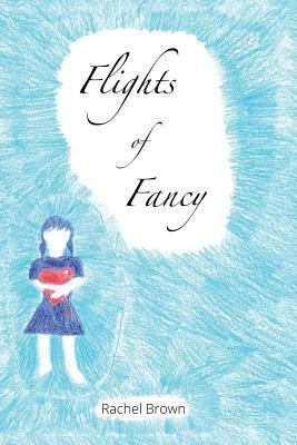 Flights of Fancy by Rachel Brown